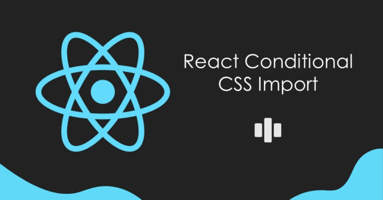 The Complete Guide to Conditional CSS in React (With Examples)