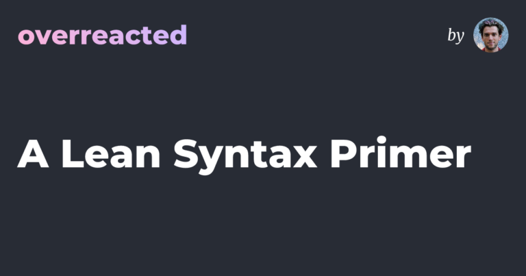 A Lean Syntax Primer — overreacted