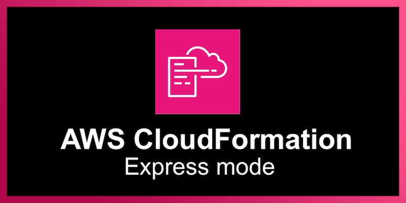 Accelerate your infrastructure deployments by up to 4x with AWS CloudFormation Express mode