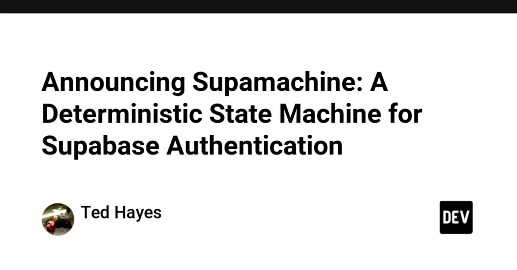 Announcing Supamachine: A Deterministic State Machine for Supabase Authentication