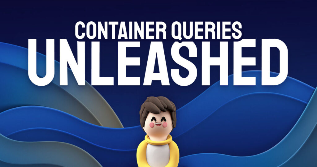 Container Queries Unleashed • Josh W. Comeau