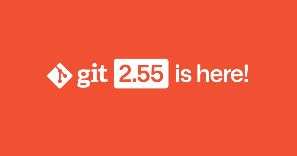 Header image with the words 'Git 2.55 is here!'