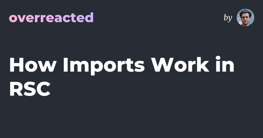 How Imports Work in RSC — overreacted