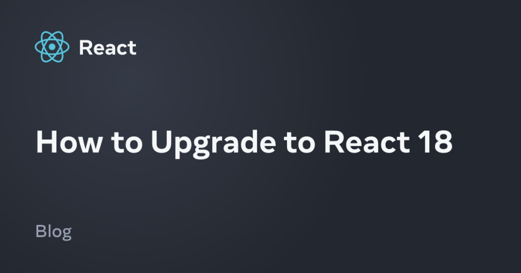 How to Upgrade to React 18 – React