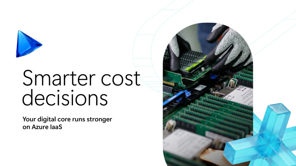 Graphic featuring the headline “Smarter cost decisions” and subheading “Your digital core runs stronger on Azure IaaS.” The image shows gloved hands installing memory modules on a server motherboard