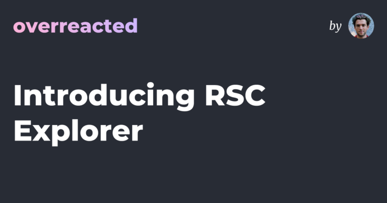 Introducing RSC Explorer — overreacted