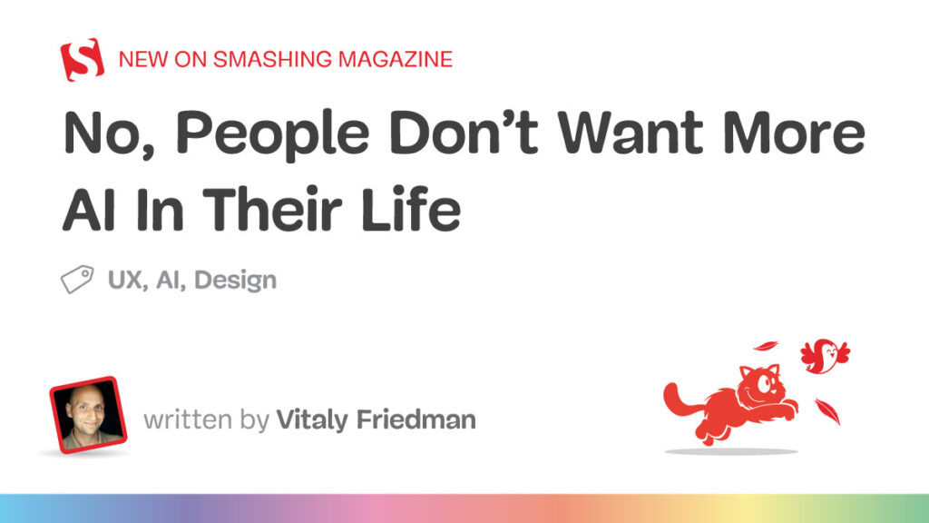 No, People Don’t Want More AI In Their Life — Smashing Magazine