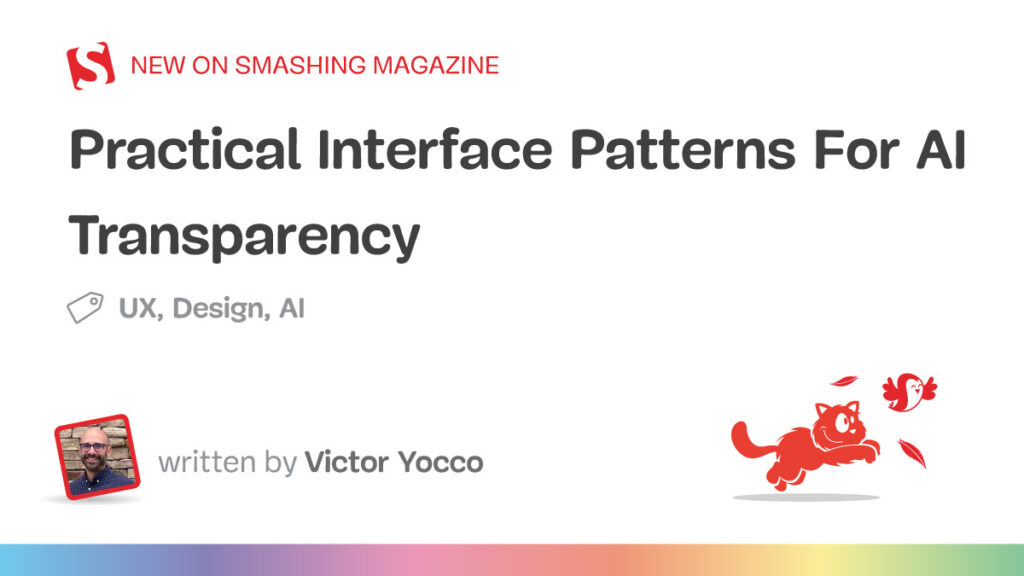 Practical Interface Patterns For AI Transparency (Part 2) — Smashing Magazine