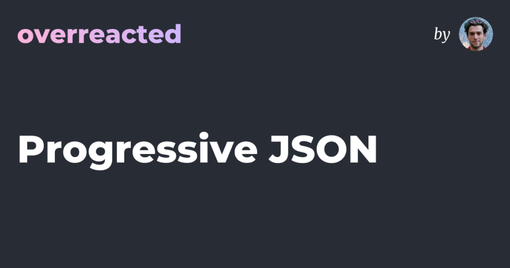 Progressive JSON — overreacted