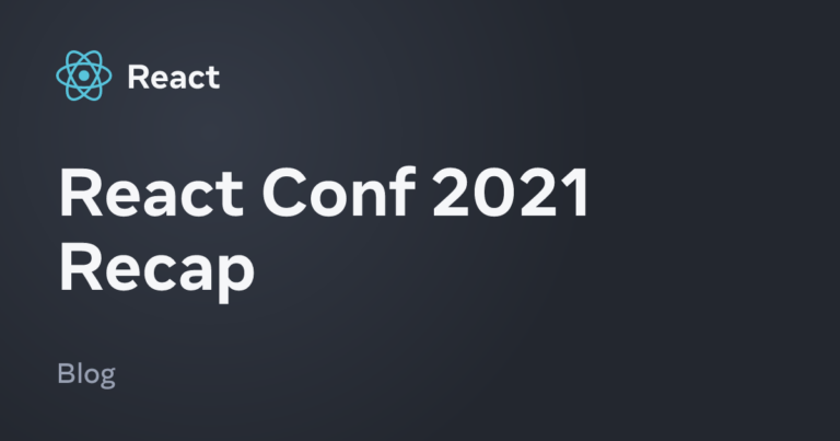 React Conf 2021 Recap – React