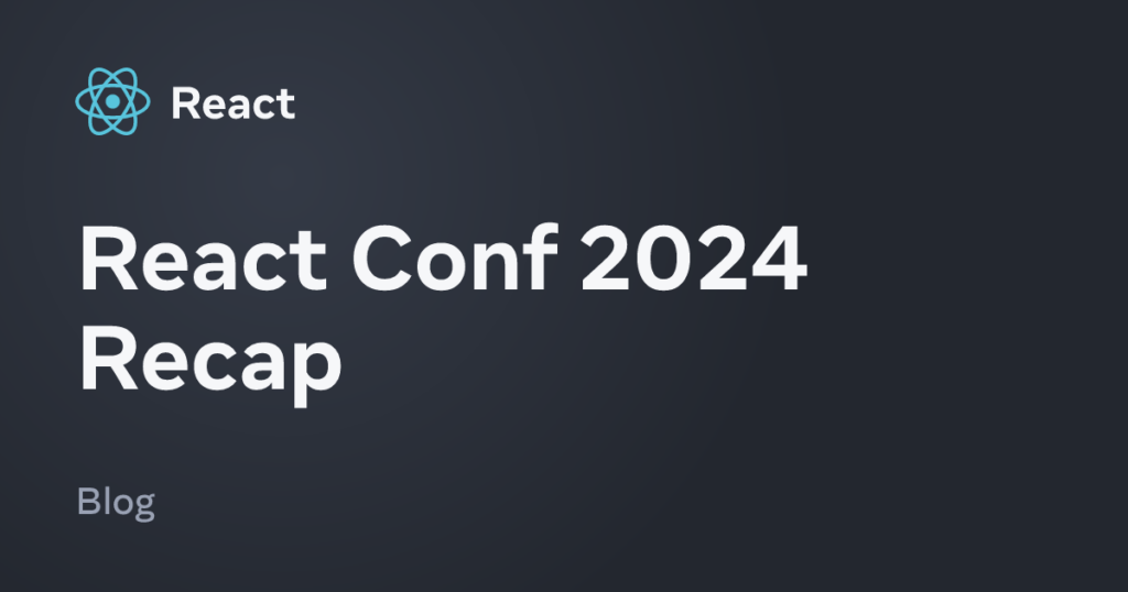 React Conf 2024 Recap – React
