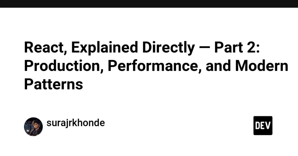 React, Explained Directly — Part 2: Production, Performance, and Modern Patterns
