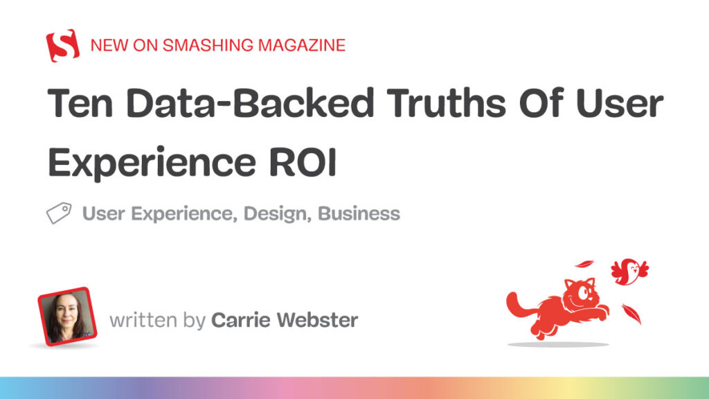 Ten Data-Backed Truths Of User Experience ROI — Smashing Magazine