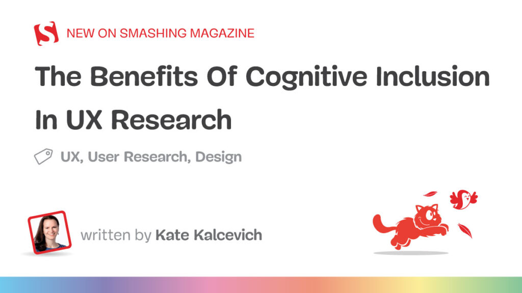 The Benefits Of Cognitive Inclusion In UX Research — Smashing Magazine