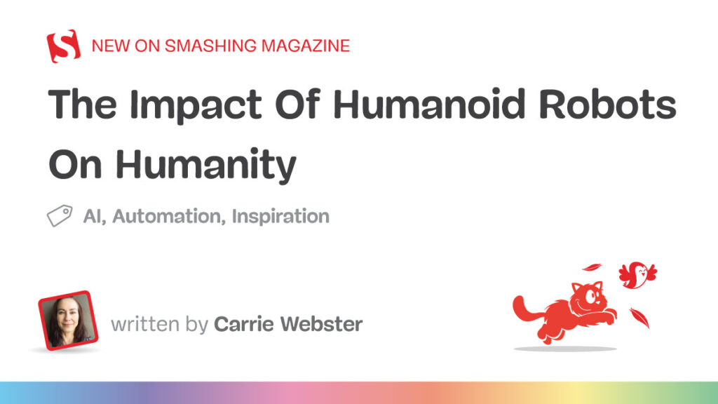 The Impact Of Humanoid Robots On Humanity — Smashing Magazine