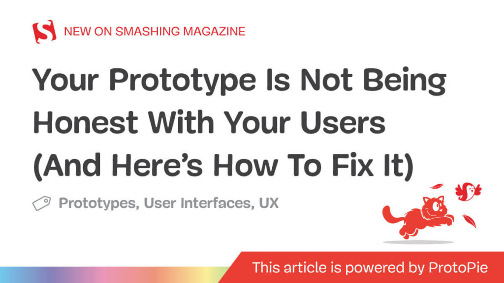 Your Prototype Is Not Being Honest With Your Users (And Here’s How To Fix It) — Smashing Magazine