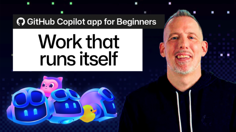 GitHub Copilot app for Beginners: Work that runs itself.