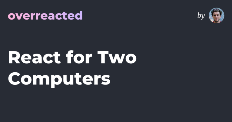 React for Two Computers — overreacted