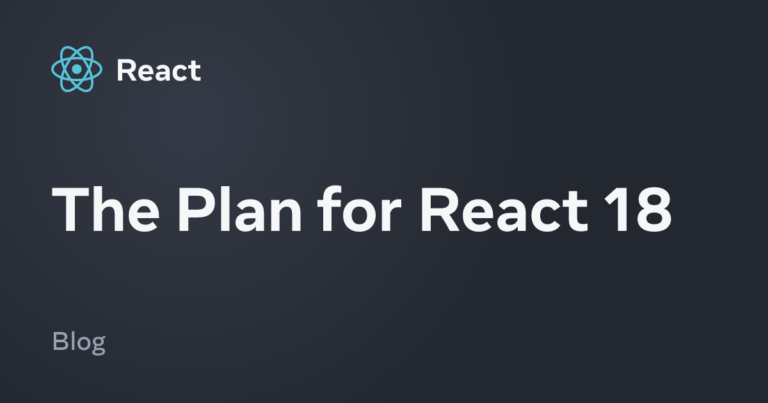 The Plan for React 18 – React
